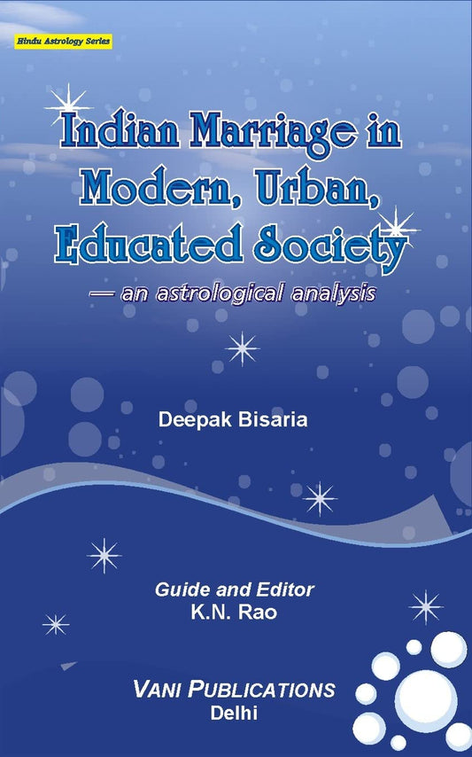 Indian Marriage in Modern, Urban, Educated Society an Astrological Analysis