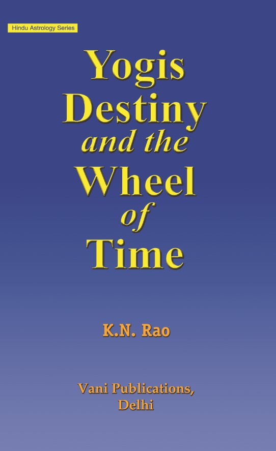 Yogis Destiny and the Wheel of Time By KN Rao