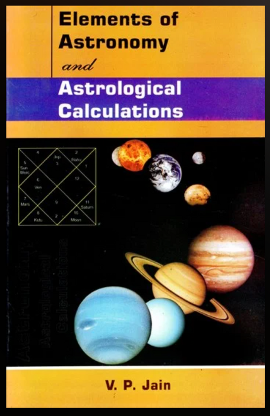 Elements of Astronomy and Astrological Calculations By V.P. Jain