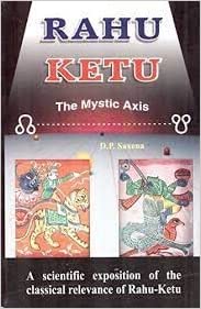 RAHU KETU The Mystic Axis By D.P. Saxena